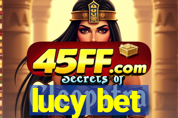 lucy bet